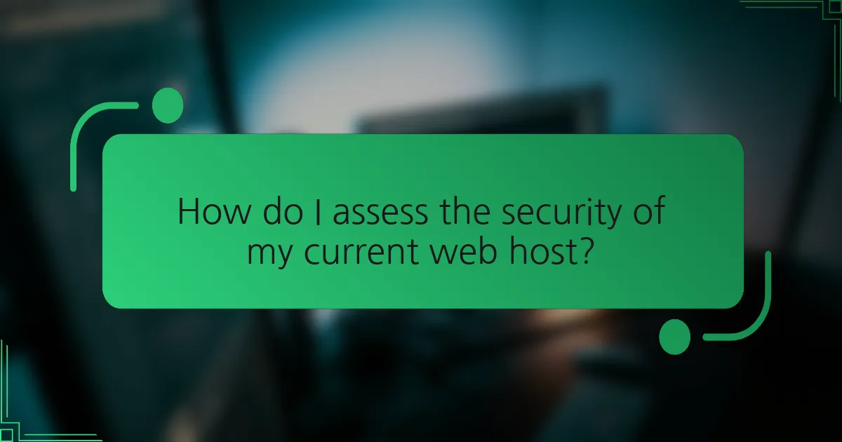 How do I assess the security of my current web host?