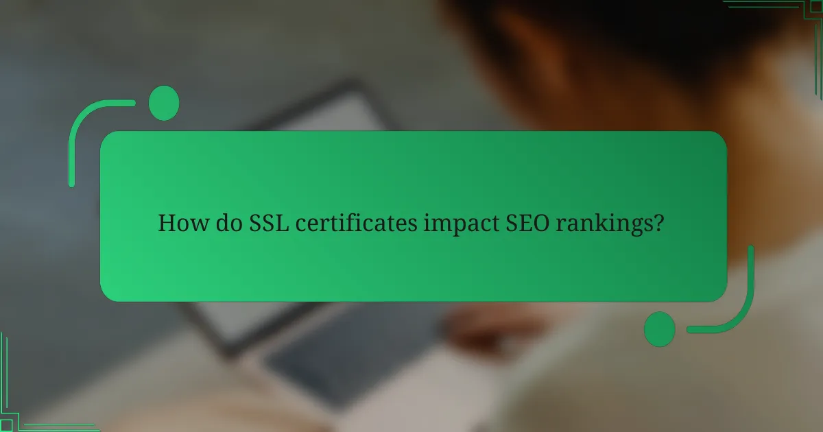 How do SSL certificates impact SEO rankings?