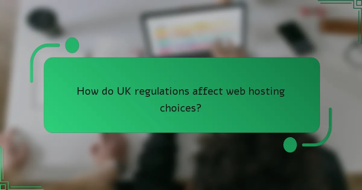 How do UK regulations affect web hosting choices?