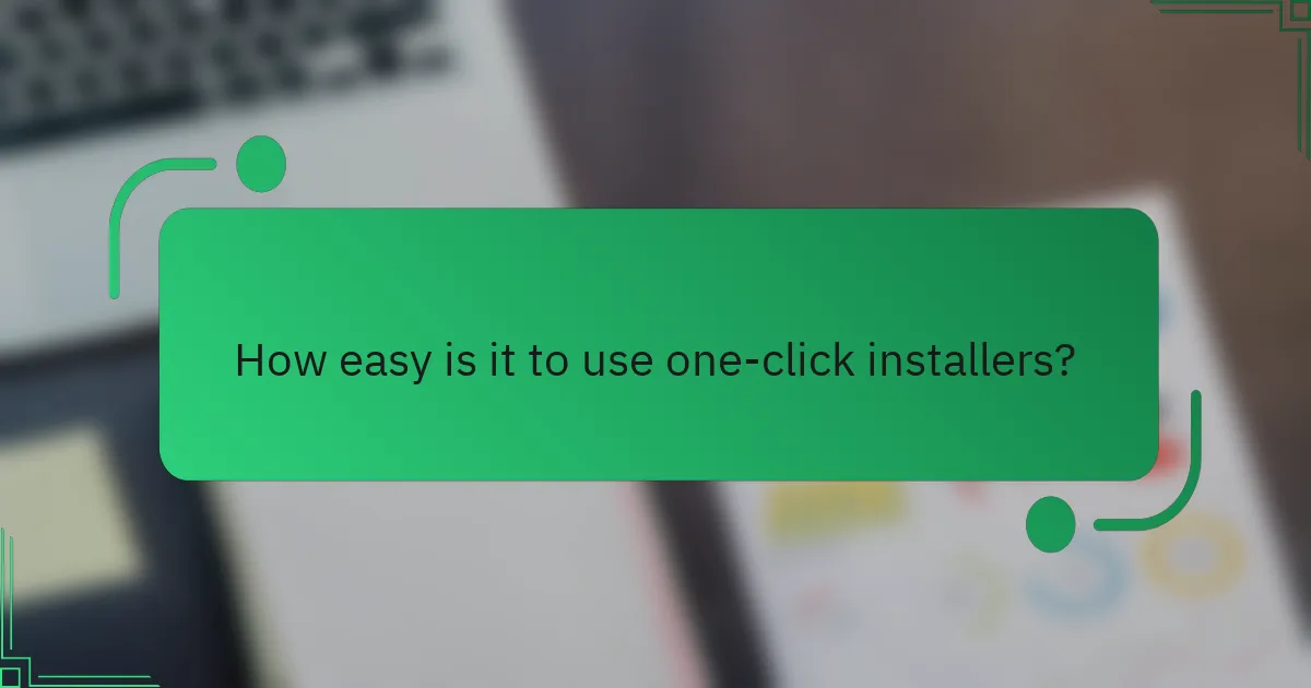 How easy is it to use one-click installers?