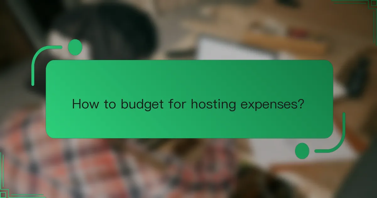 How to budget for hosting expenses?