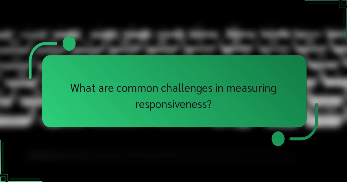 What are common challenges in measuring responsiveness?