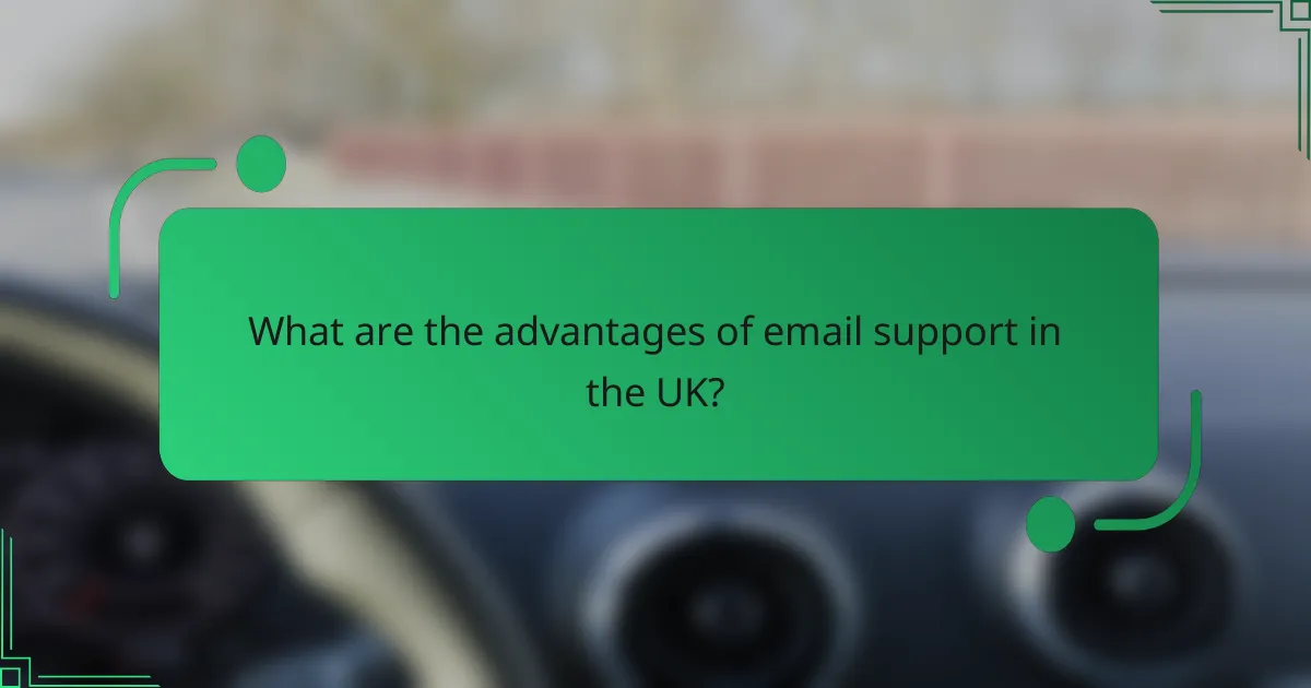 What are the advantages of email support in the UK?
