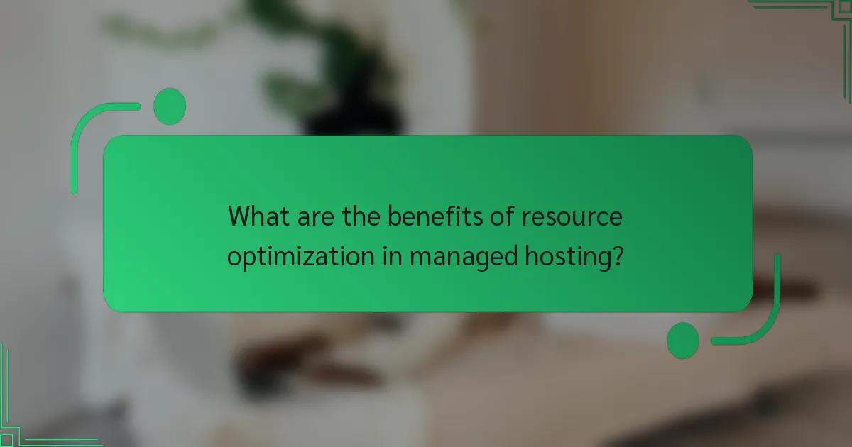 What are the benefits of resource optimization in managed hosting?