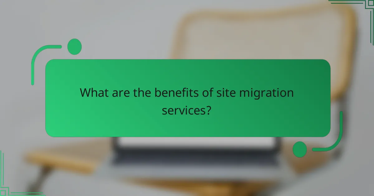 What are the benefits of site migration services?