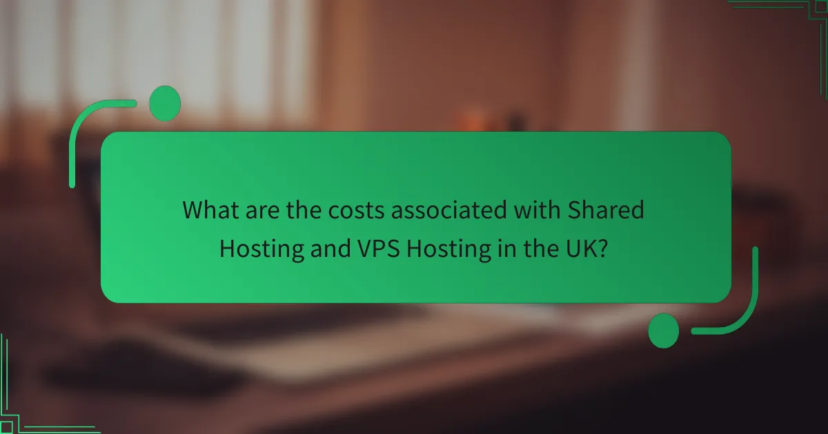 What are the costs associated with Shared Hosting and VPS Hosting in the UK?
