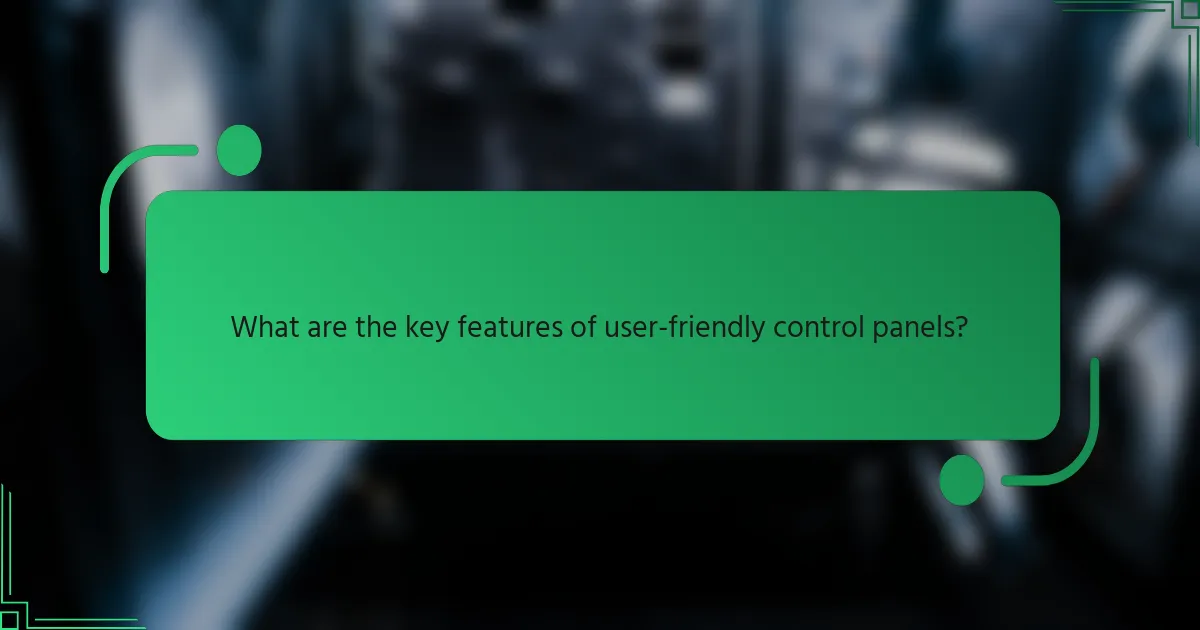 What are the key features of user-friendly control panels?