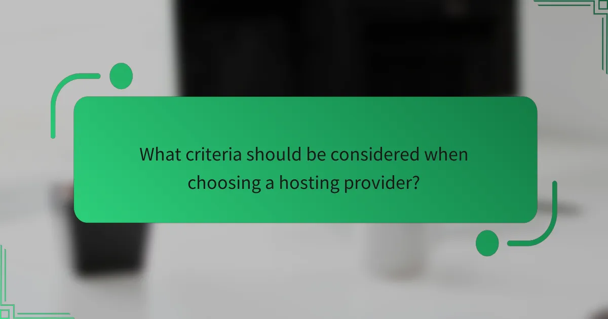 What criteria should be considered when choosing a hosting provider?