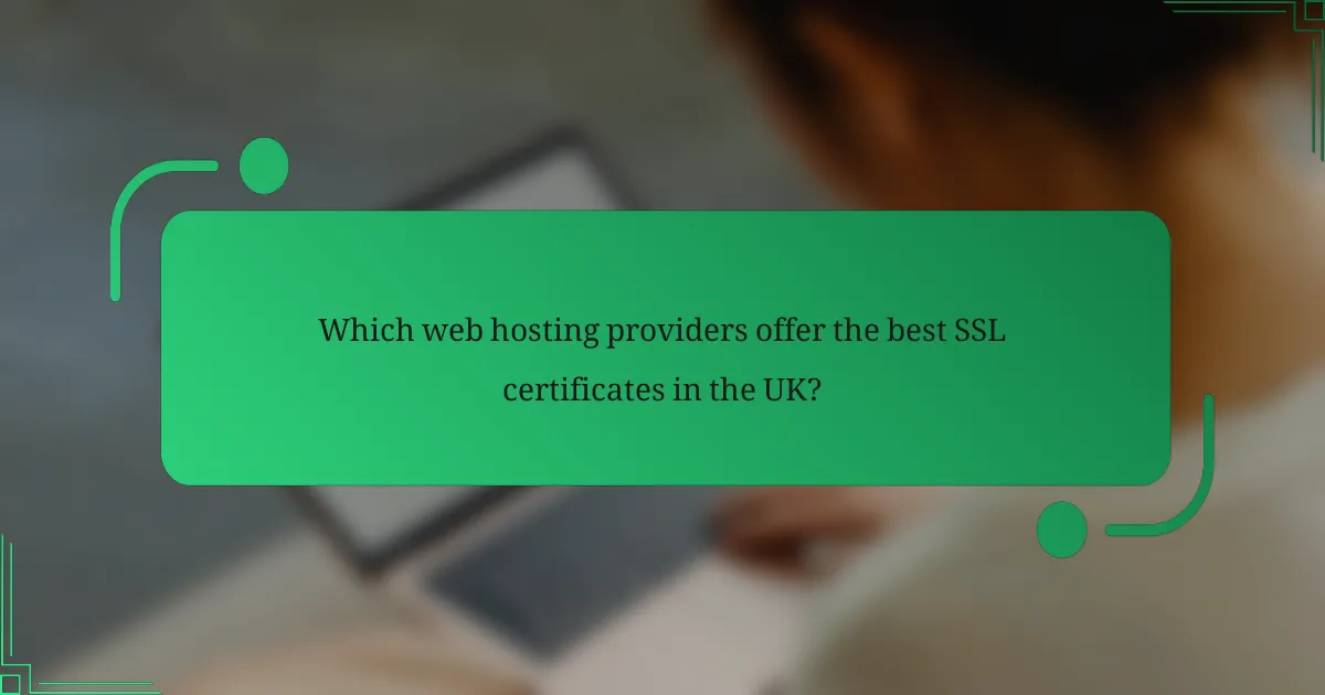 Which web hosting providers offer the best SSL certificates in the UK?